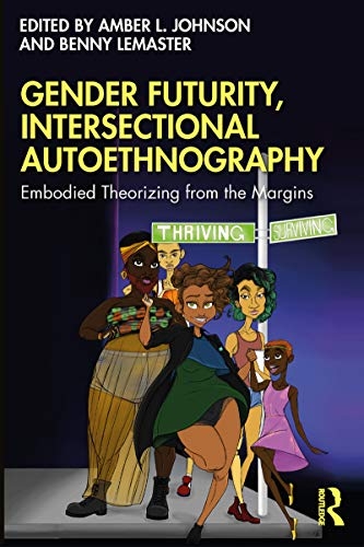 cover of ASU professor's book "Gender Futurity, Intersectional Autoethnography: Embodied Theorizing from the Margins"
