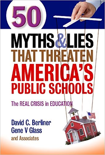 50 Myths and Lies That Threaten America’s Public Schools