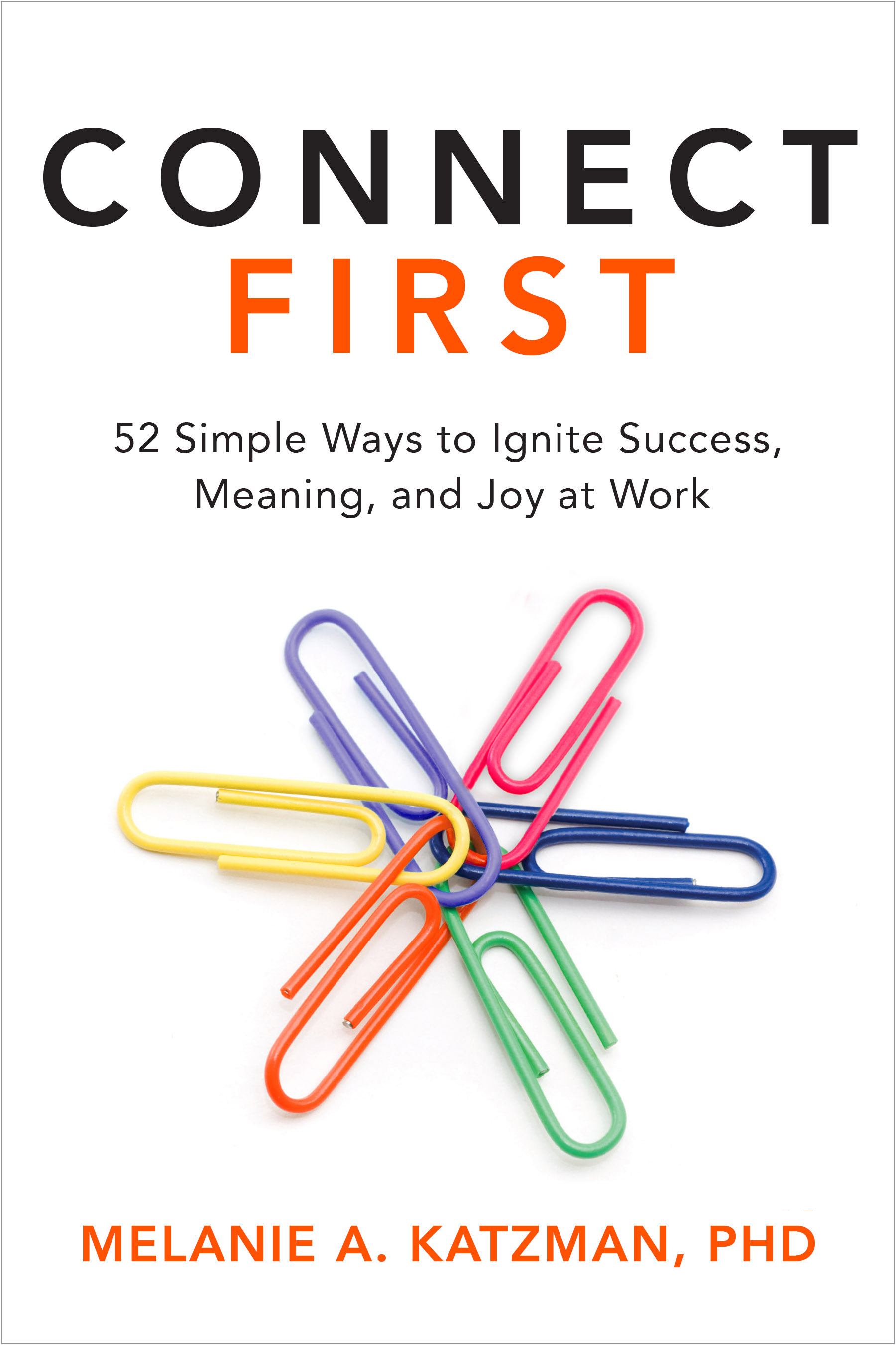 Katzman's "Connect First: 52 Simple Ways to Ignite Success, Meaning and Joy at Work" is being released this month by McGraw Hill.