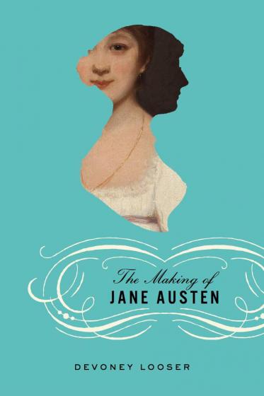 Cover of The Making of Jane Austen by Devoney Looser