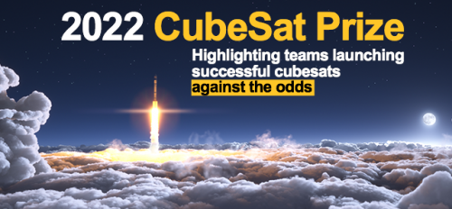 Graphic reading "2022 CubeSat Prize - Highlighting teams launching successful cubesats against the odds."