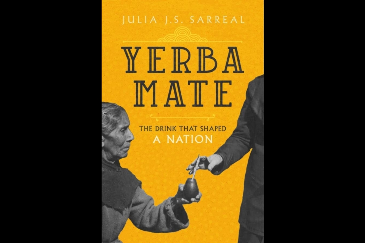 Cover of Julia Sarreal's latest book, “Yerba Mate: The Drink That Shaped a Nation