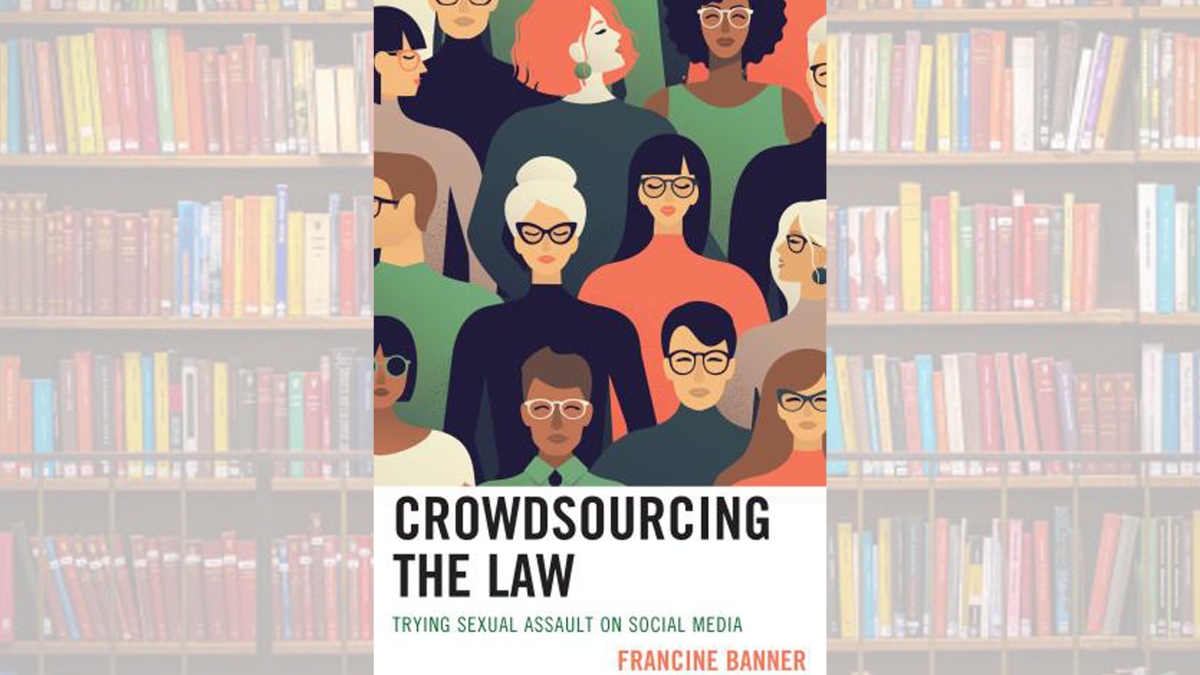 Cover of book "Crowdsourcing the Law: Trying Sexual Assault on Social Media"