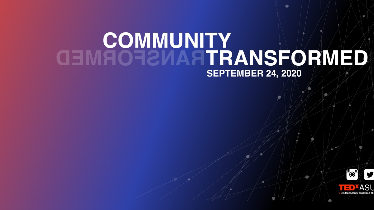 TEDxASUWest 2020: Community Transformed