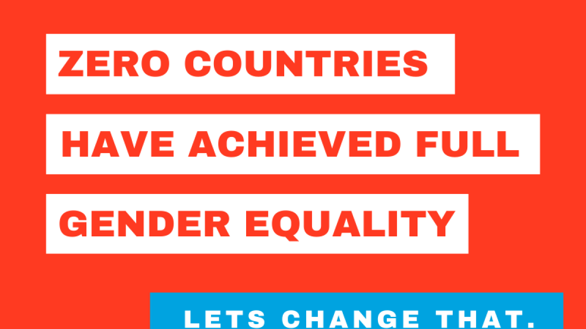 graphic that says "zero countries have achieved full gender equality. Let's change that."