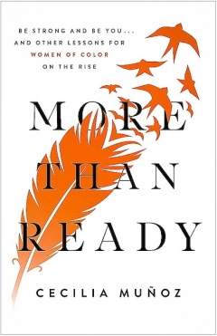 cover of Cecilia Munoz's book "More than Ready: Be Strong and Be You ... and Other Lessons for Women of Color on the Rise”