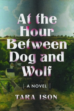 Cover of a book titled "At the Hour Between Dog and Wolf."