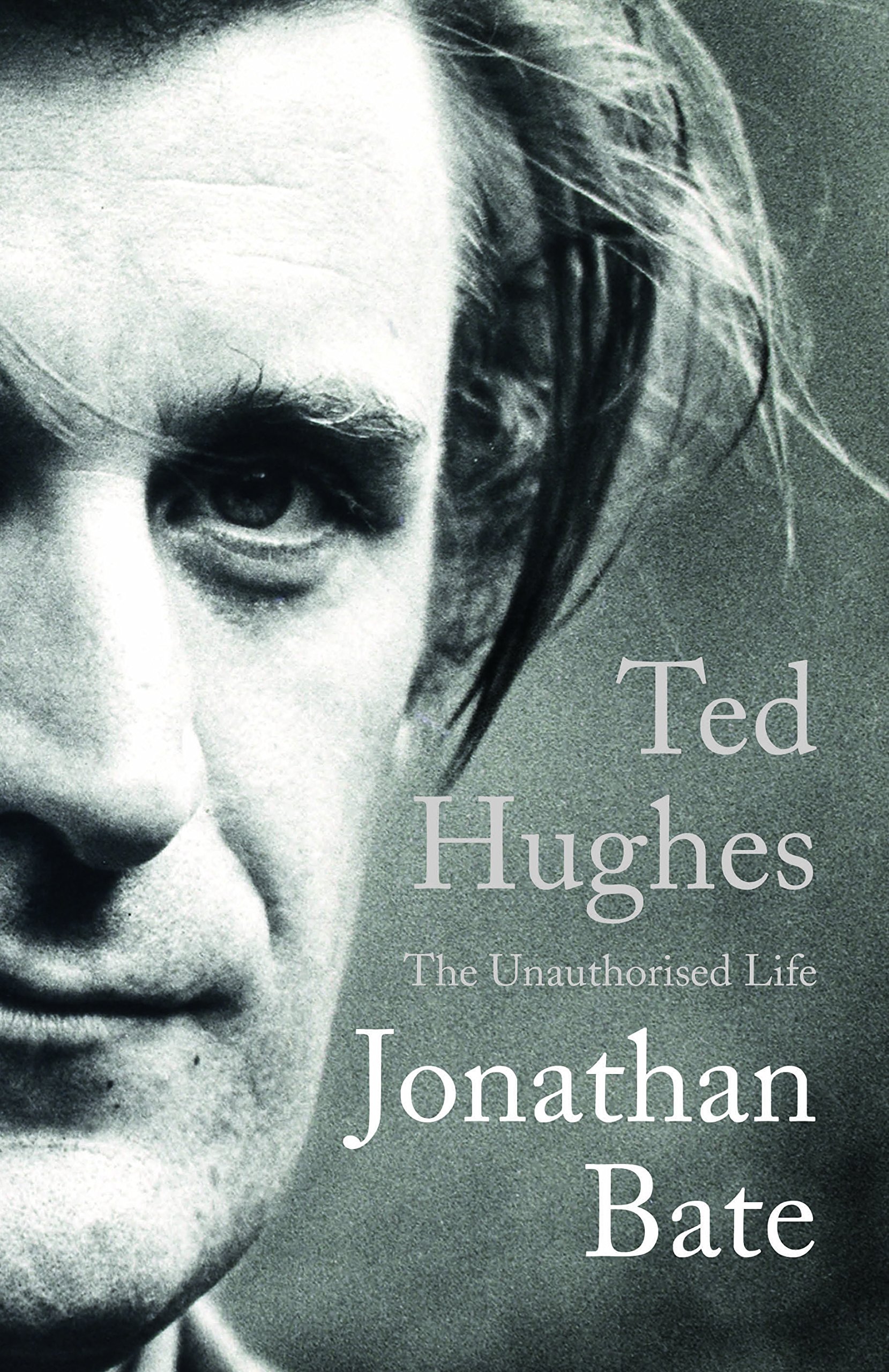 Sir Jonathan Bate's book "Ted Hughes: The Unauthorised Life."