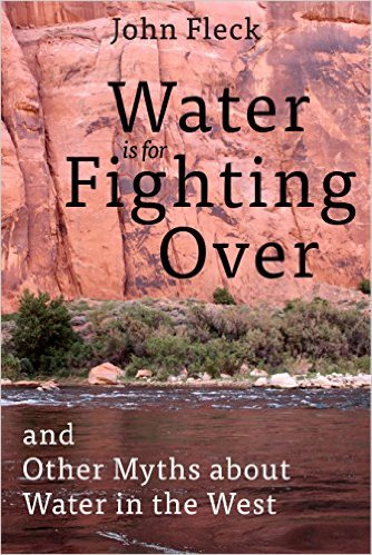 Water is for Fighting Over: and Other Myths about Water in the West